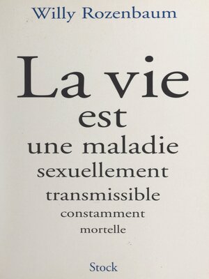 cover image of La vie est une maladie sexuellement transmissible constamment mortelle